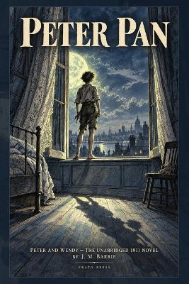 Peter Pan (Annotated): Peter and Wendy - The Unabridged 1911 Novel by J.M. Barrie, with a New Critical Afterword - James Matthew Barrie - cover