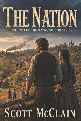 The Nation: Book Two of the Wayne Sutton Western Series - Scott McClain - cover