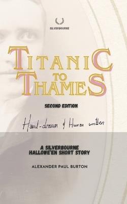 Titanic to Thames: A Silverbourne Hallowe'en Short Story - Bradley Conrad,Bradley Conrad,Alexander Paul Burton - cover