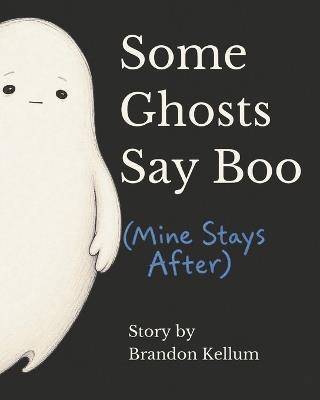 Some Ghosts Say Boo: Mine Stays After - Brandon Kellum - cover