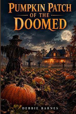 Pumpkin Patch of the Doomed - Debbie Barnes - cover