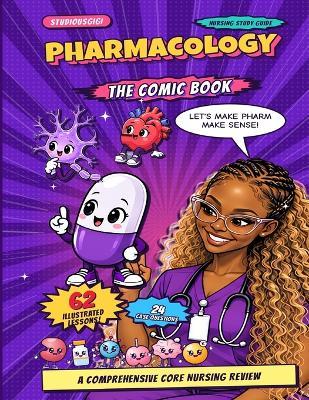 Pharmacology: The Comic Book: A Comprehensive Core Nursing Review - Studious Gigi - cover