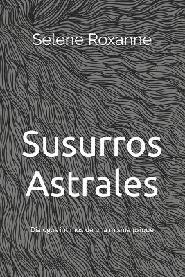 Susurros Astrales - Selene Roxanne - cover
