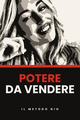 Potere da Vendere: Il Metodo GIO - Gio K G M - cover