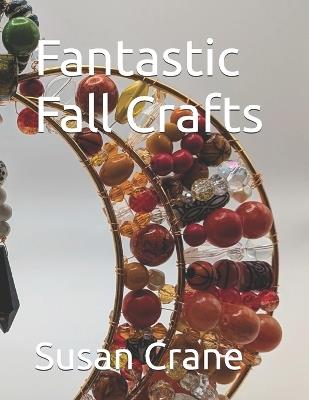 Fantastic Fall Crafts - Susan K Crane - cover