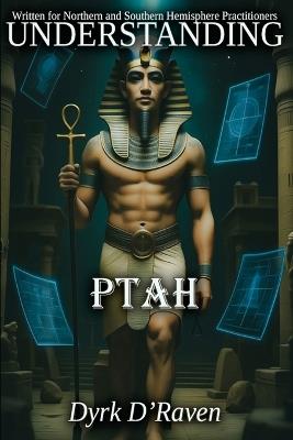 Understanding Ptah - Dyrk D'Raven - cover