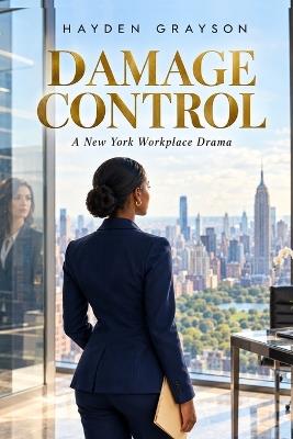 Damage Control: A New York Workplace Drama - Hayden Grayson - cover