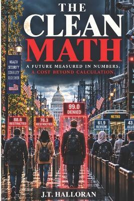 The Clean Math: A future measured in numbers. A cost beyond calculation. - Halloran - cover