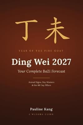 Ding Wei 2027 - Your Complete BaZi Forecast - Pauline Kang - cover
