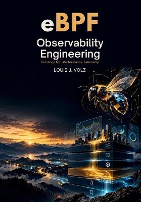 eBPF Observability Engineering: Building High-Performance Telemetry - Louis J Volz - cover
