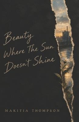 Beauty Where The Sun Doesn't Shine - Makitia Thompson - cover