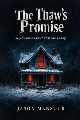 The Thaws Promise: Keep the house warm. Keep the dead asleep. - Jason Mansour - cover