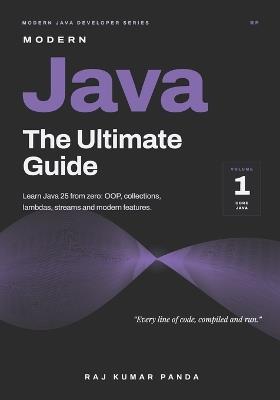 Modern Java: The Ultimate Guide: Learn Java 25 from Zero to Job-Ready - OOP, Collections, Streams, Concurrency, JDBC, Testing, and 300+ Interview Questions - Raj Kumar Panda - cover