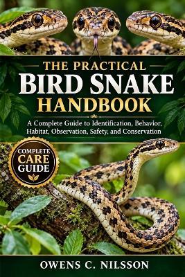 The Practical Bird Snake Handbook: A Complete Guide to Identification, Behavior, Habitat, Observation, Safety, and Conservation - Owens C Nilsson - cover