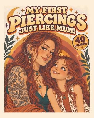 My First Piercings: Just Like Mum! - Steven Wolf - cover