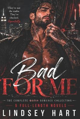 Bad For Me: The Complete Romance Collection - Lindsey Hart - cover