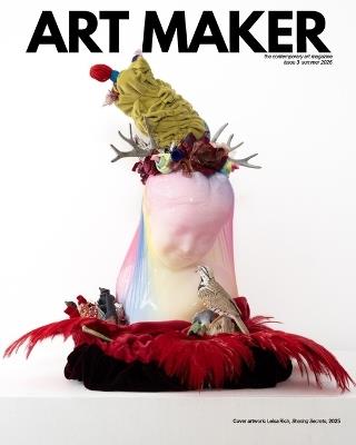 ART MAKER Magazine Issue 3 - Juried by Sienna Martz - Sienna Martz,Meg Rogers Eldredge - cover
