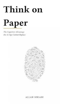 Think on Paper: The Cognitive Advantage the AI Age Cannot Replace - Allan Siriani - cover
