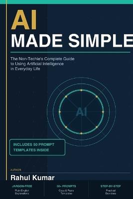AI Skills & Automation Guide for Non-Technical People: Learn Practical AI Tools, Automate Everyday Tasks, Boost Productivity, and Future-Proof Your Career Without Coding - Rahul Kumar - cover