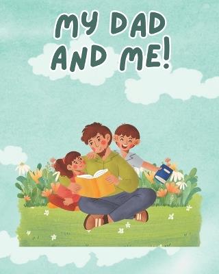 My Dad and Me!: An Interactive Book For Kids To Create Memories With Dad - Uncle Brian Dee - cover