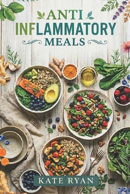 Anti inflammatory Meals - Kate Ryan - cover