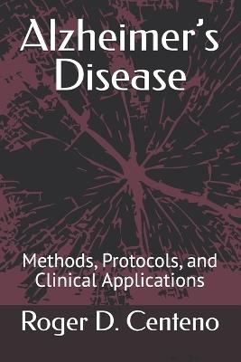 Alzheimer's Disease: Methods, Protocols, and Clinical Applications - Roger D Centeno - cover
