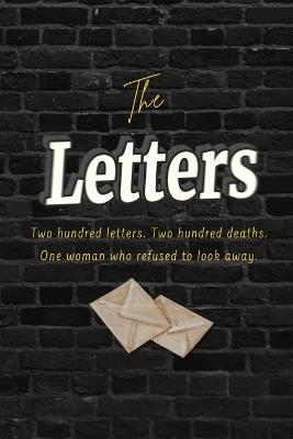The Letters: Two hundred letters. Two hundred deaths. One woman who refused to look away. - Gin Trueman - cover