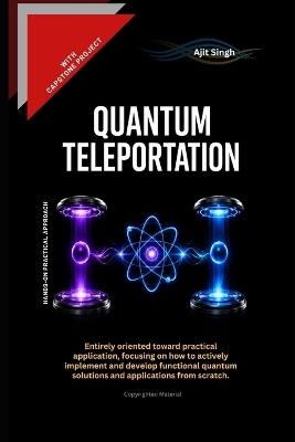 Quantum Teleportation - Ajit Singh - cover
