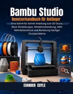 Bambu Studio Benutzerhandbuch für Anfänger - Evander Coyle - cover