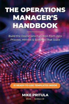 The Operations Manager's Handbook: Build the Operations Function from Zero - Process, Metrics, and Systems That Scale - Mike Pritula - cover