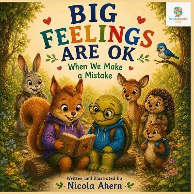 Big Feelings Are OK When We Make Mistakes: A gentle story about mistakes, resilience, self-confidence, emotional regulation and learning to try again - Nicola Ahern - cover