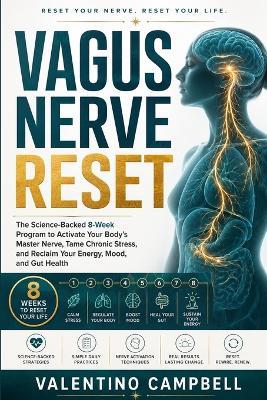 Vagus Nerve Reset: The Science-Backed 8-Week Program to Activate Your Body's Master Nerve, Tame Chronic Stress, and Reclaim Your Energy, Mood, and Gut Health - Valentino Campbell - cover