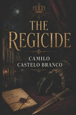 The Regicide - Camilo Castelo Branco - cover