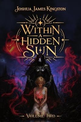Within a Hidden Sun: Volume Two - Joshua James Kingston - cover