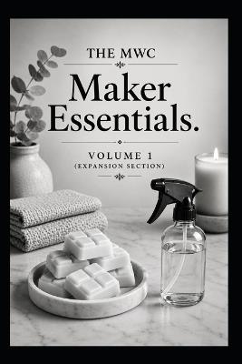 MWC Maker Essentials(TM) - Volume 1 (Expansion Section): Wax & Home Fragrance Add-Ons - Ashlee Maxwell - cover