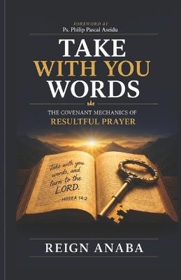 Take With You Words: The Art of Pleading Your Case Before God - Reign Anaba - cover