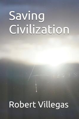 Saving Civilization - Robert Villegas - cover