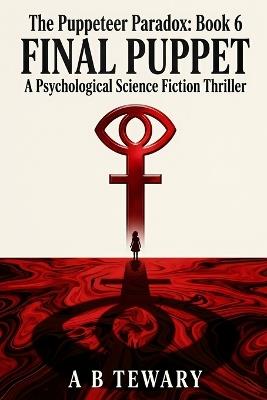 Final Puppet: A Psychological Science Fiction Thriller - A B Tewary - cover