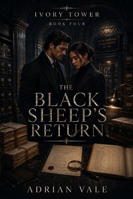 The Black Sheep's Return: A Slow Burn Billionaire Romance of Old Money Betrayal, Hidden Documents, and Family Reckoning - Adrian Vale - cover