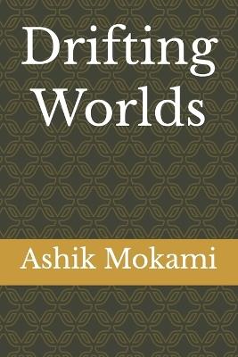 Drifting Worlds - Ashik Mokami - cover