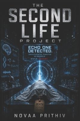 The Second Life Project: Every Human Gets One More Life. Nobody Knows Why. - Novaa Prithiv - cover