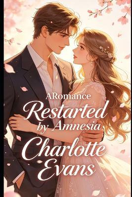 A Romance Restarted by Amnesia - Charlotte Evans - cover