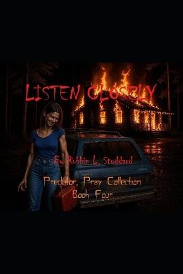Listen Closely - Robbin L Stoddard - cover