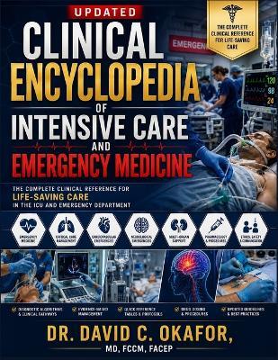 Updated clinical encyclopedia of Intensive care and emergency medicine: The Complete Clinical Reference for Life-Saving Care in the ICU and Emergency Department - cover