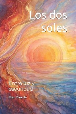 Los dos soles: Entre luz y oscuridad - Max Miecchi - cover