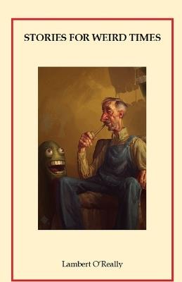 Stories for Weird Times - Lambert O'Really - cover