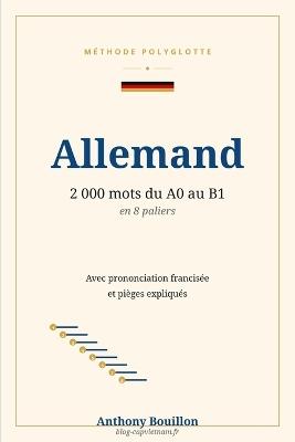 Méthode polyglotte - Allemand: 2 000 mots du A0 au B1 en 8 paliers - Anthony Bouillon - cover