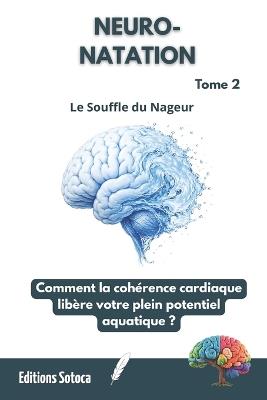 Neuro-Natation: Le Souffle du Nageur: Comment la cohérence cardiaque libère votre plein potentiel aquatique ? (Tome 2) - Eric Sotoca - cover