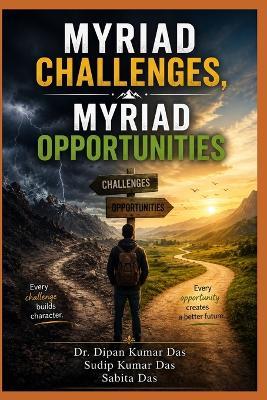 Myriad Challenges, Myriad Opportunities - Sudip Kumar Das,Sabita Das,Dipan Kumar Das - cover