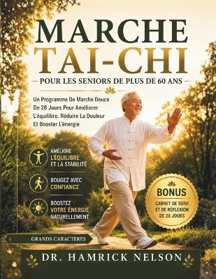 Marche Tai-chi Pour Les Seniors De Plus De 60 Ans: Un Programme De Marche Douce De 28 Jours Pour Améliorer L'équilibre, Réduire La Douleur Et Booster L'énergie - Hamrick Nelson - cover